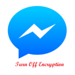 How To Disable End-To-End Encryption On Messenger