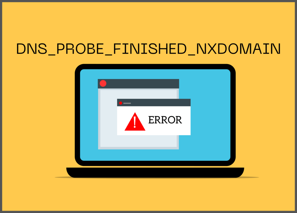 DNS_PROBE_FINISHED_NXDOMAIN